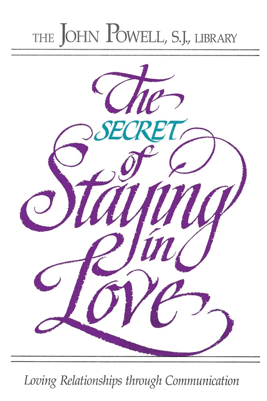 The Secret of Staying in Love: Loving Relationships through Communication,New