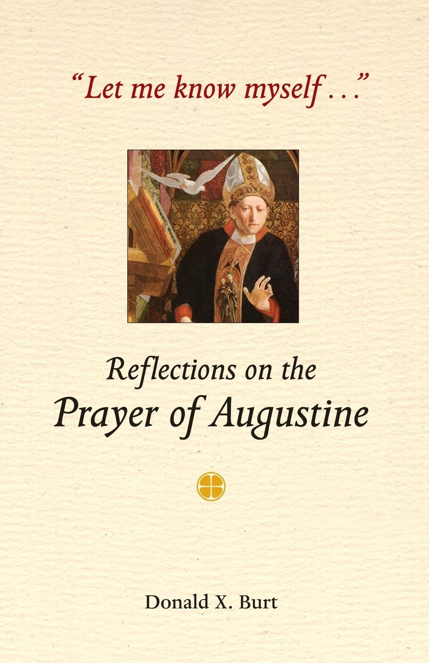 Let Me Know Myself...: Reflections On The Prayer Of Augustine,Used