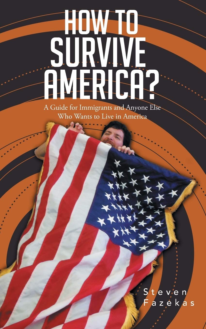 How to Survive America?: (A Guide for Immigrants and Everyone Else Who Wants to Live in America),Used