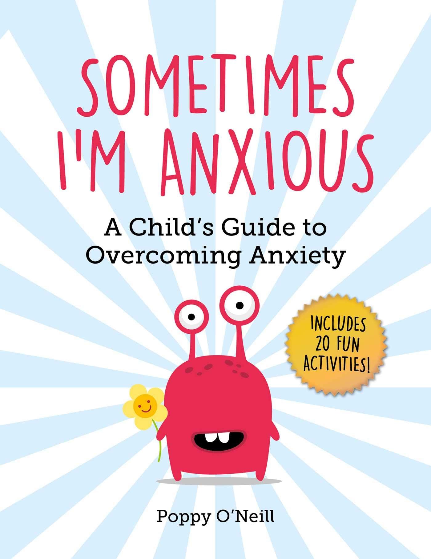 Sometimes I'M Anxious: A Child'S Guide To Overcoming Anxiety (Child'S Guide To Social And Emotional Le)