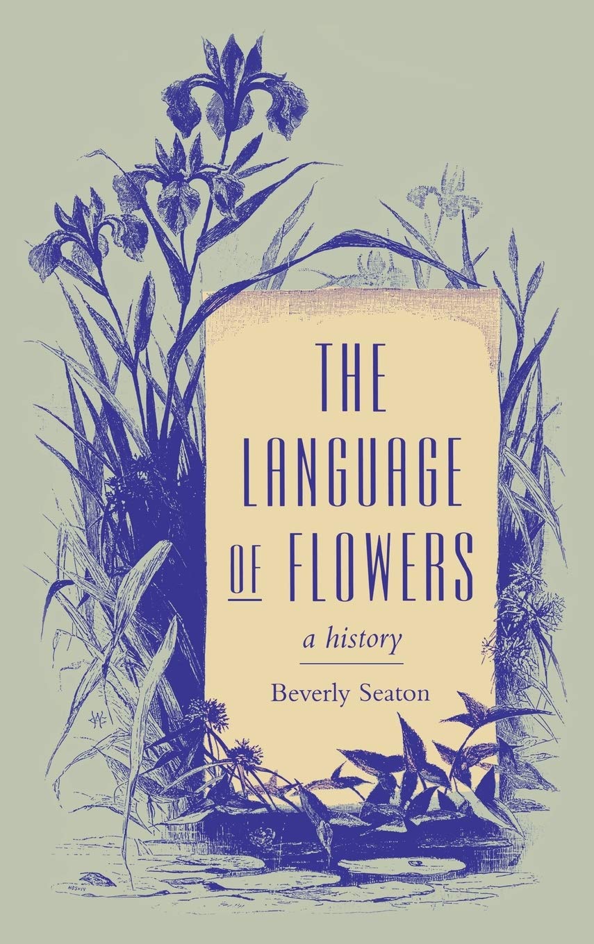 The Language Of Flowers: A History (Victorian Literature And Culture Series)