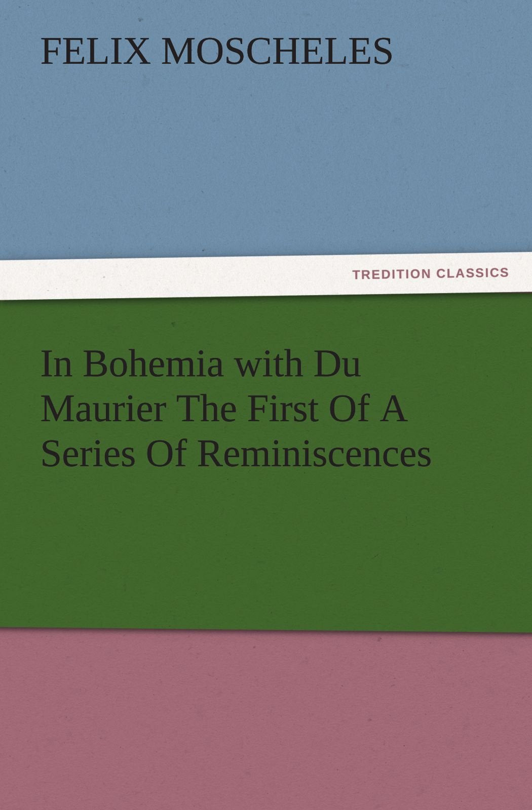 In Bohemia with Du Maurier the First of a Series of Reminiscences,Used