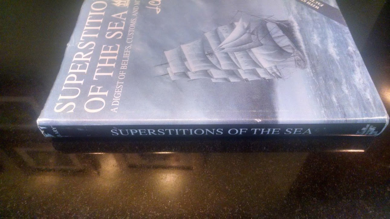Superstitions of the Sea: A Digest of Beliefs, Customs, and Mystery,New
