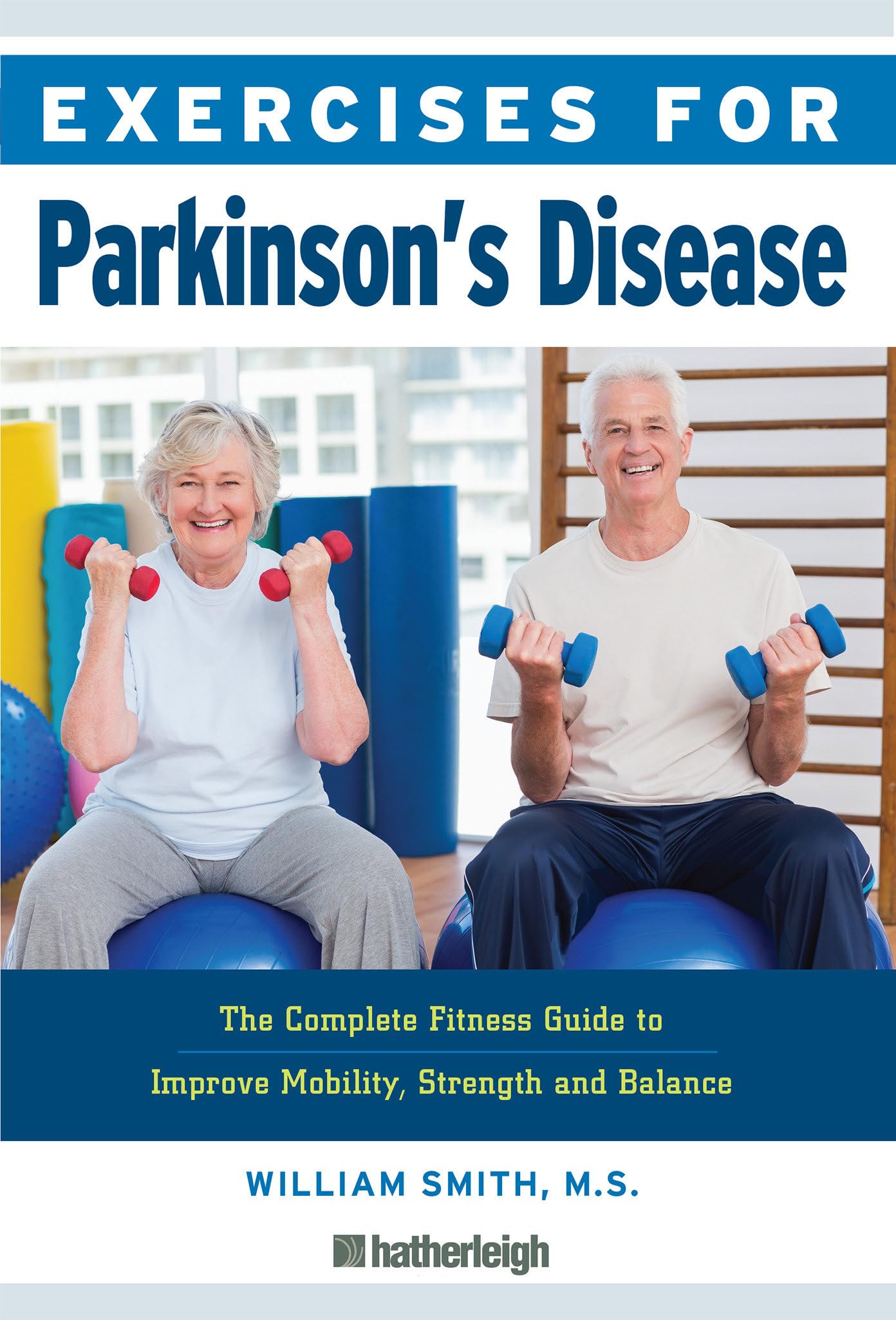Exercises for Parkinson's Disease: The Complete Fitness Guide to Improve Mobility, Strength and Balance,Used