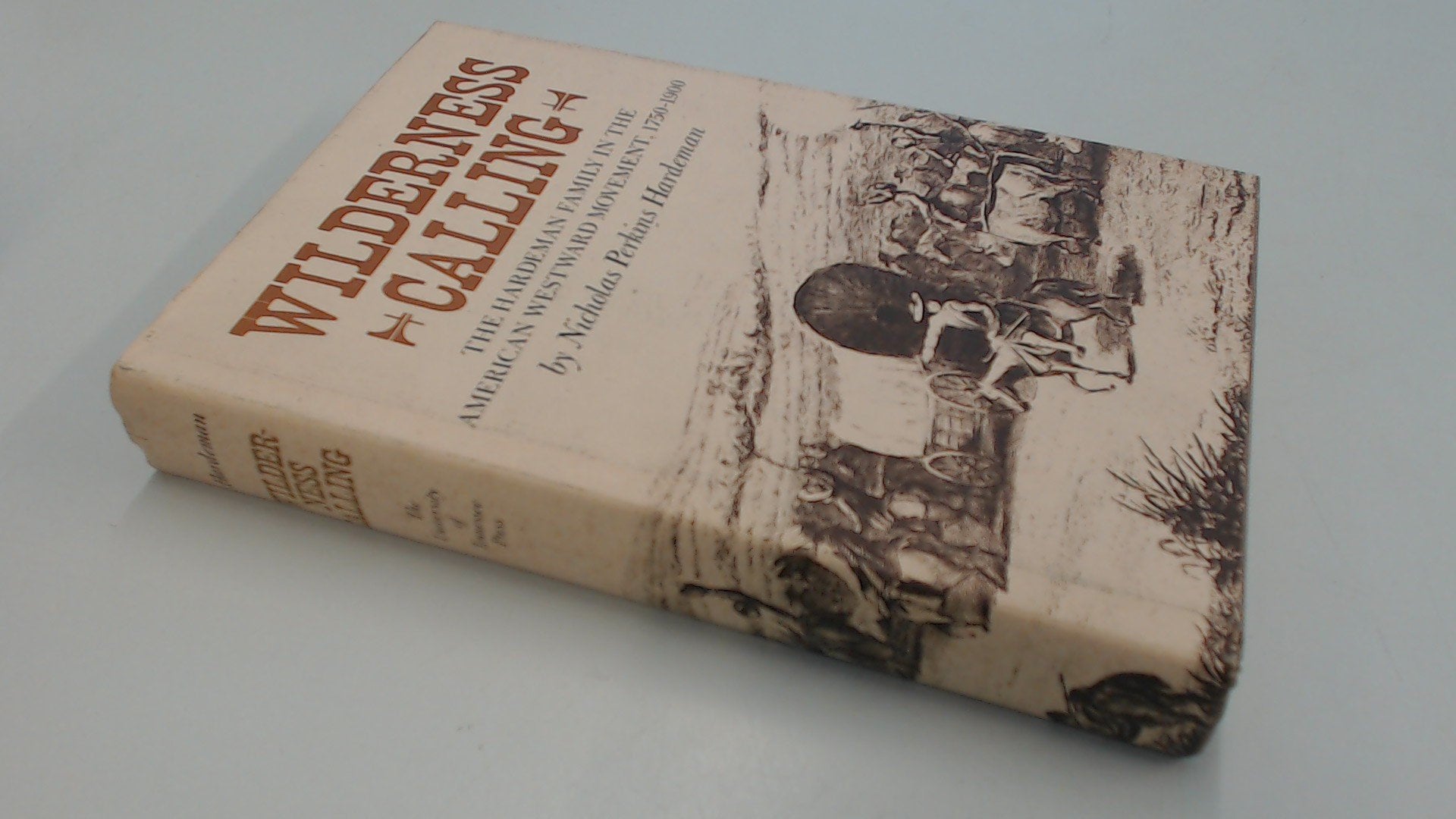 Wilderness Calling: The Hardeman Family in the American Westward Movement, 17501900,Used