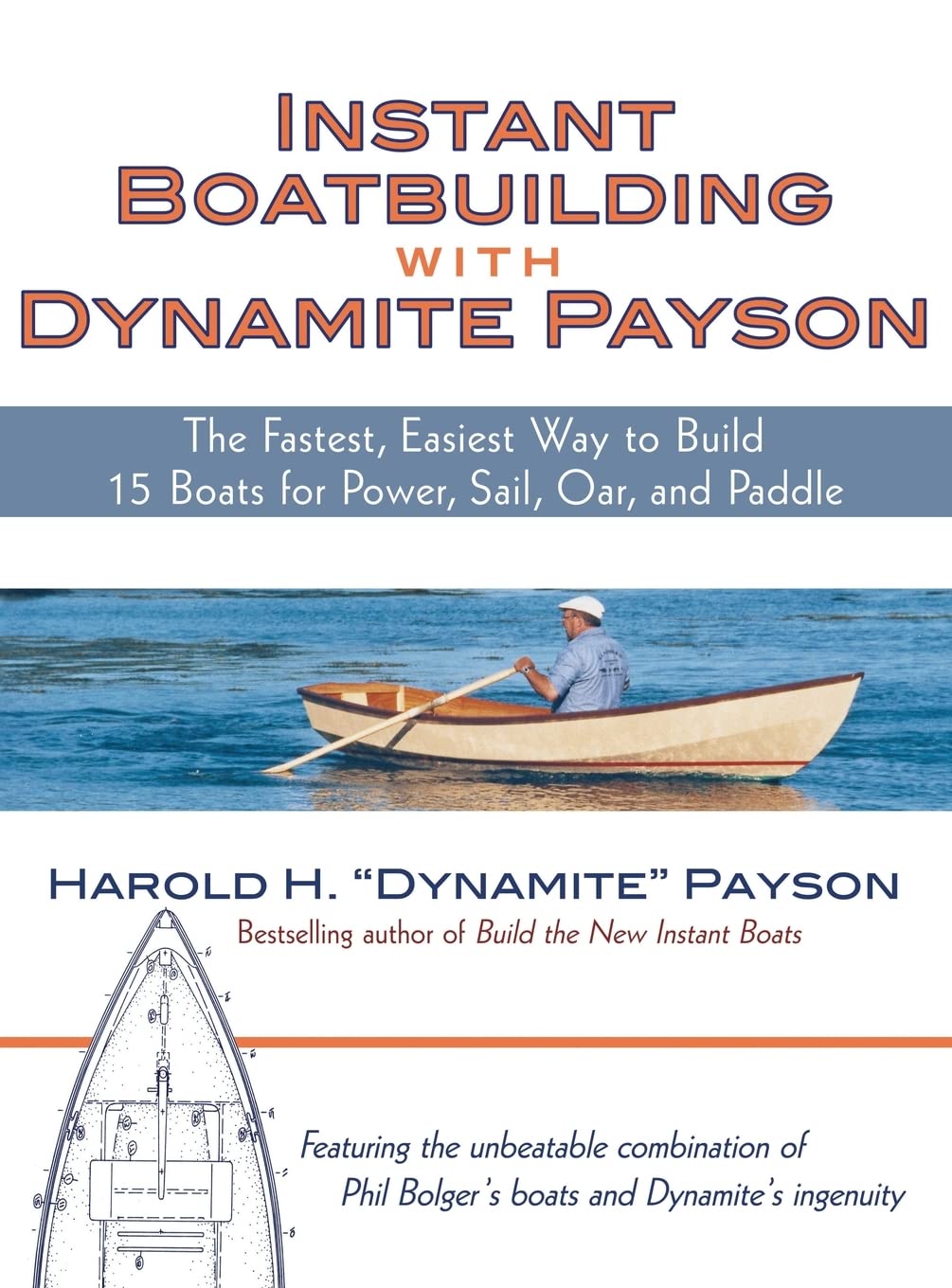 Instant Boatbuilding with Dynamite Payson: The Fastest, Easiest Way to Build 15 Boats for Power, Sail, Oar, and Paddle,New