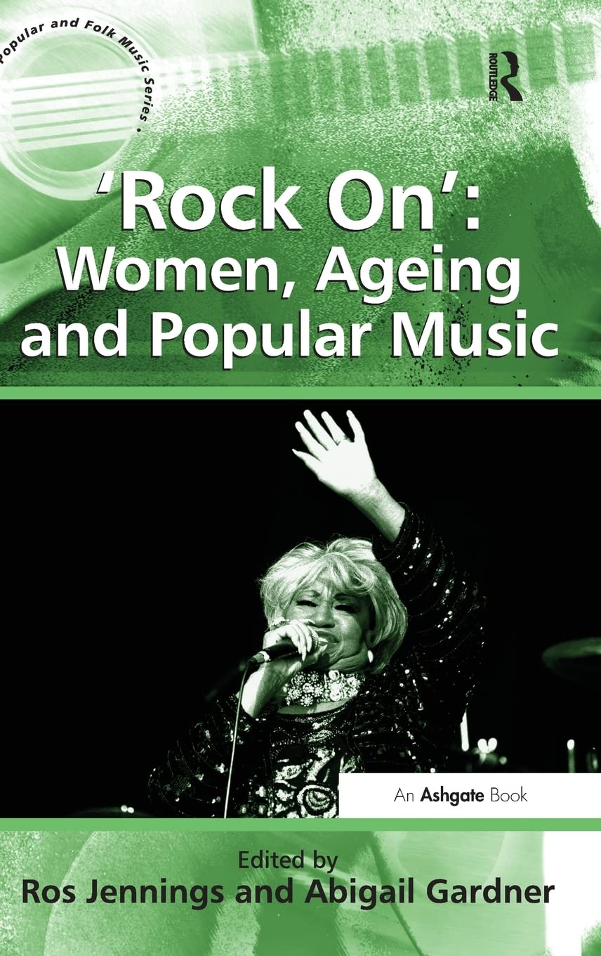 'Rock On': Women, Ageing and Popular Music (Ashgate Popular and Folk Music Series),Used