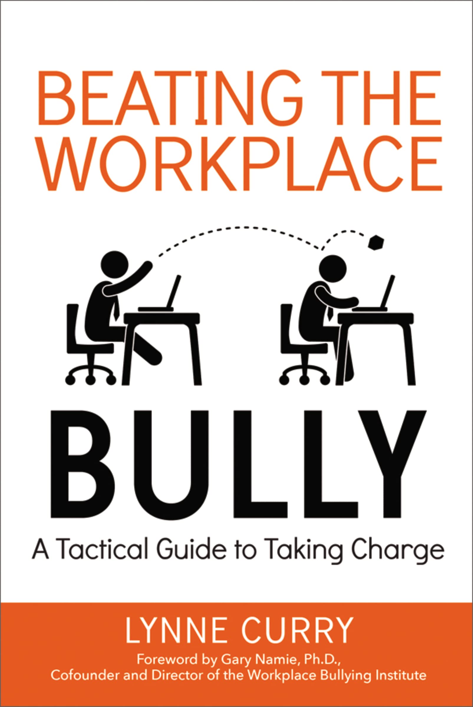 Beating The Workplace Bully: A Tactical Guide To Taking Charge,Used