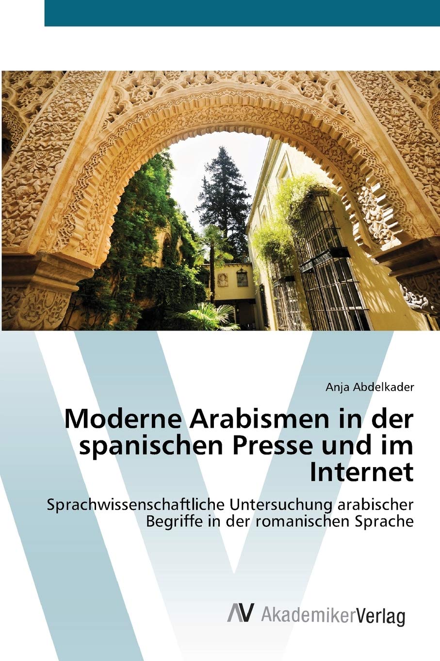 Moderne Arabismen in der spanischen Presse und im Internet: Sprachwissenschaftliche Untersuchung arabischer Begriffe in der roma,Used