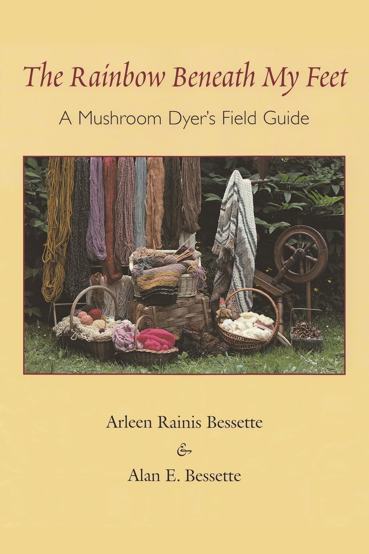 The Rainbow Beneath My Feet: A Mushroom Dyer'S Field Guide,Used