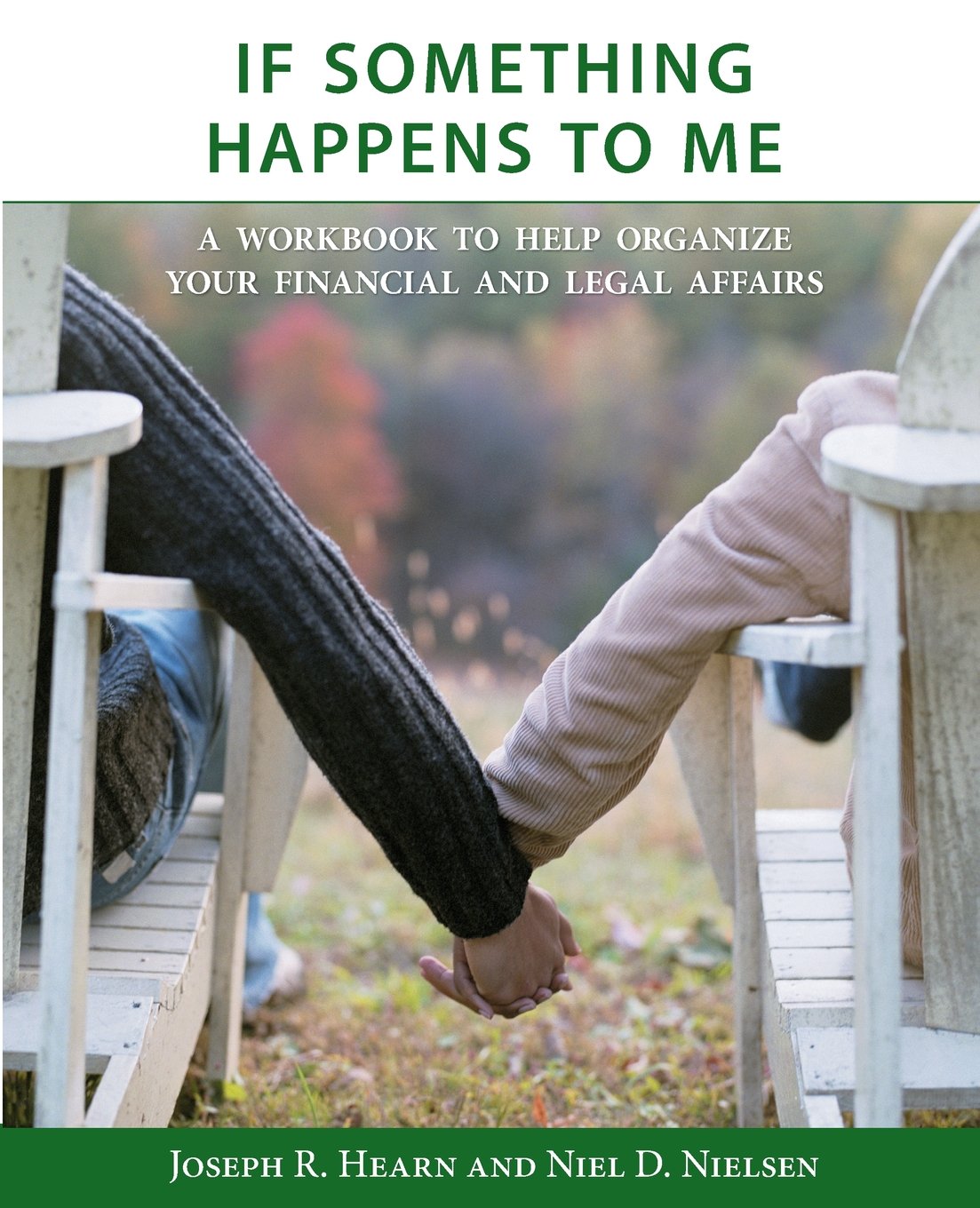 If Something Happens To Me: A Workbook To Help Organize Your Financial And Legal Affairs,New