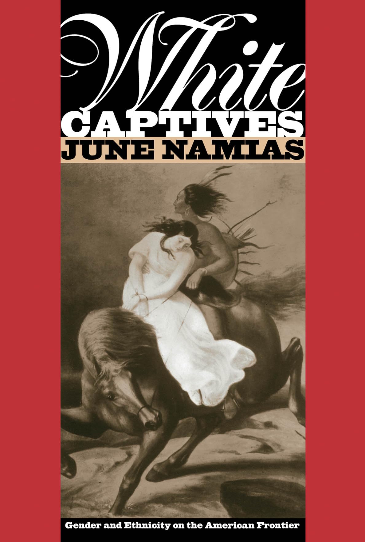 White Captives: Gender And Ethnicity On The American Frontier (English Language And Literature; 140),Used