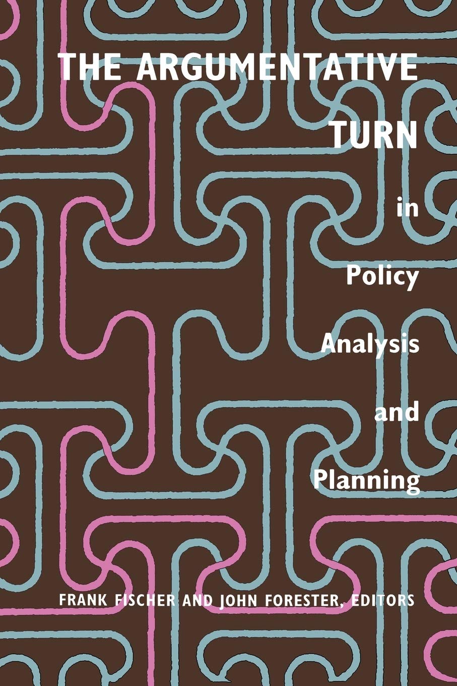 The Argumentative Turn In Policy Analysis And Planning,New