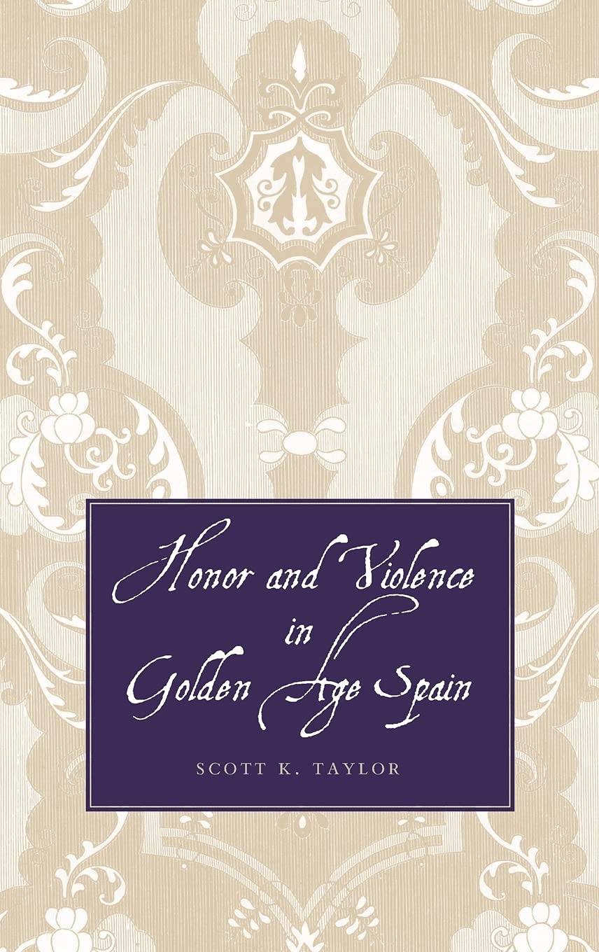 Honor And Violence In Golden Age Spain