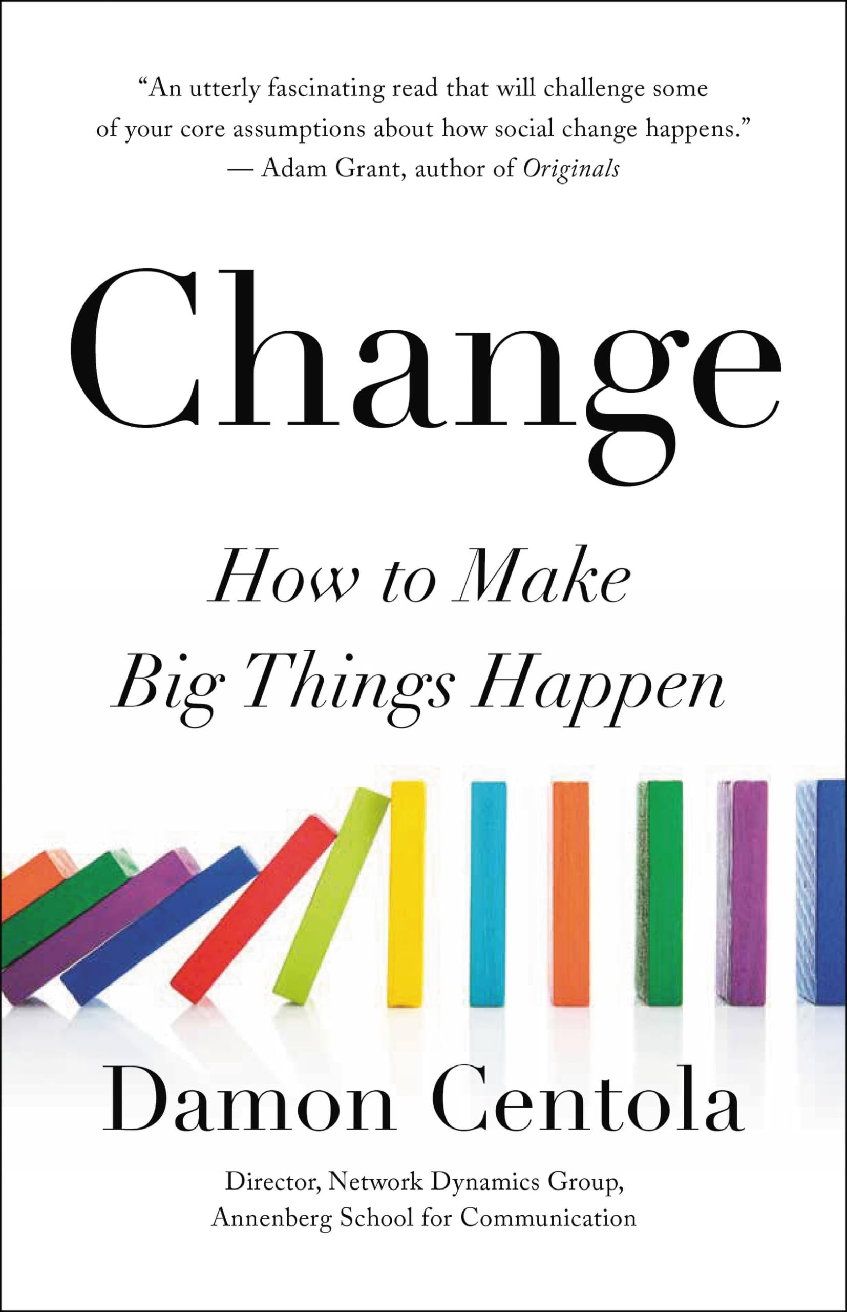 Change: How To Make Big Things Happen