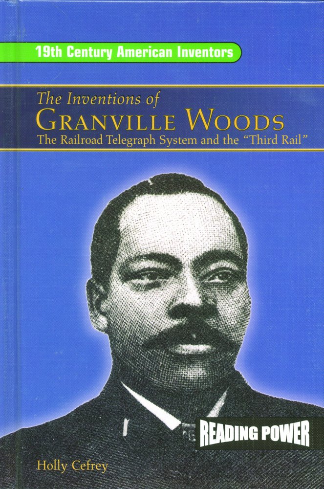 The Inventions Of Granville Woods: The Railroad Telegraph System And The Third Rail (19Th Century American Inventors),Used