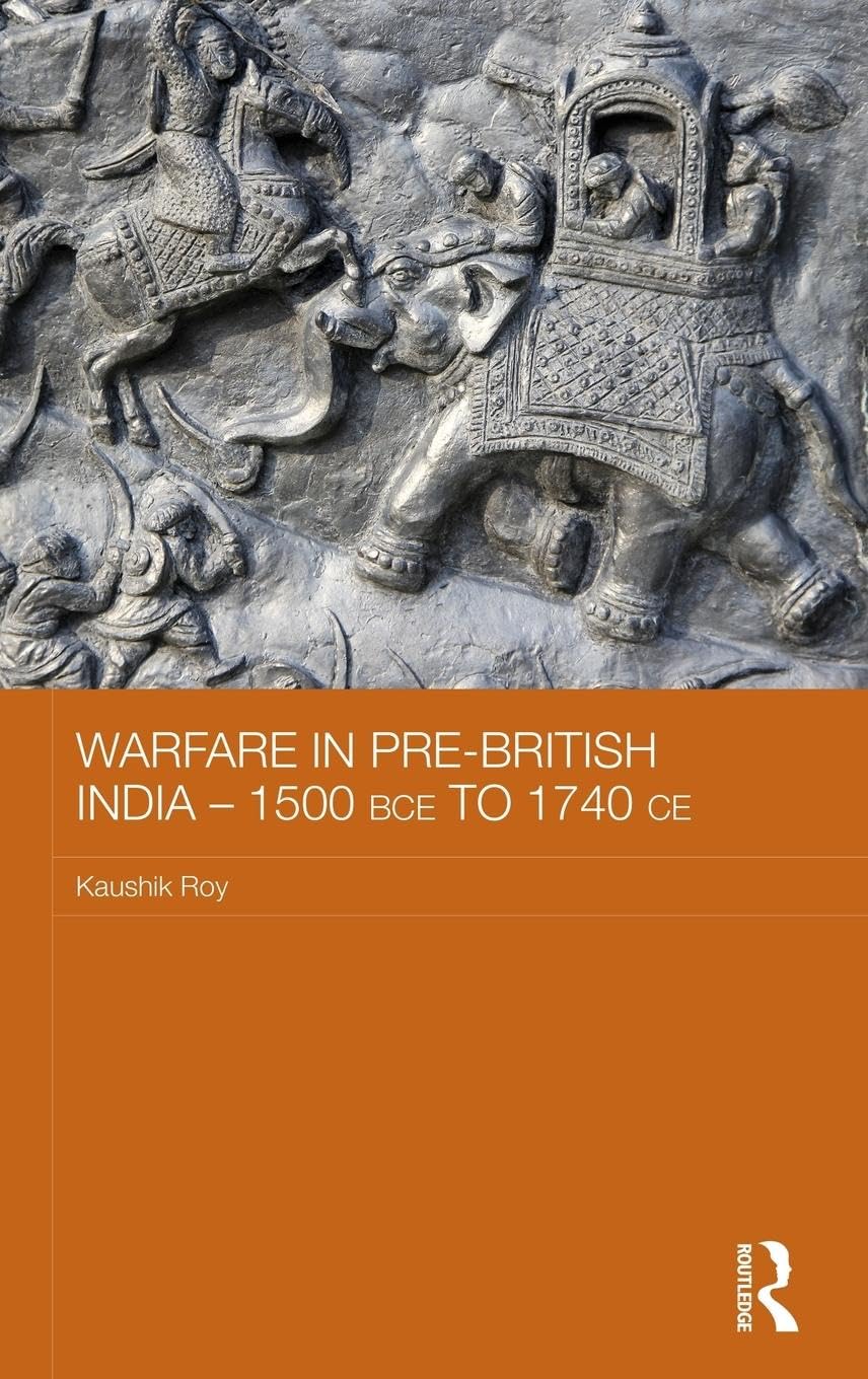 Warfare in PreBritish India 1500BCE to 1740CE (Asian States and Empires),Used