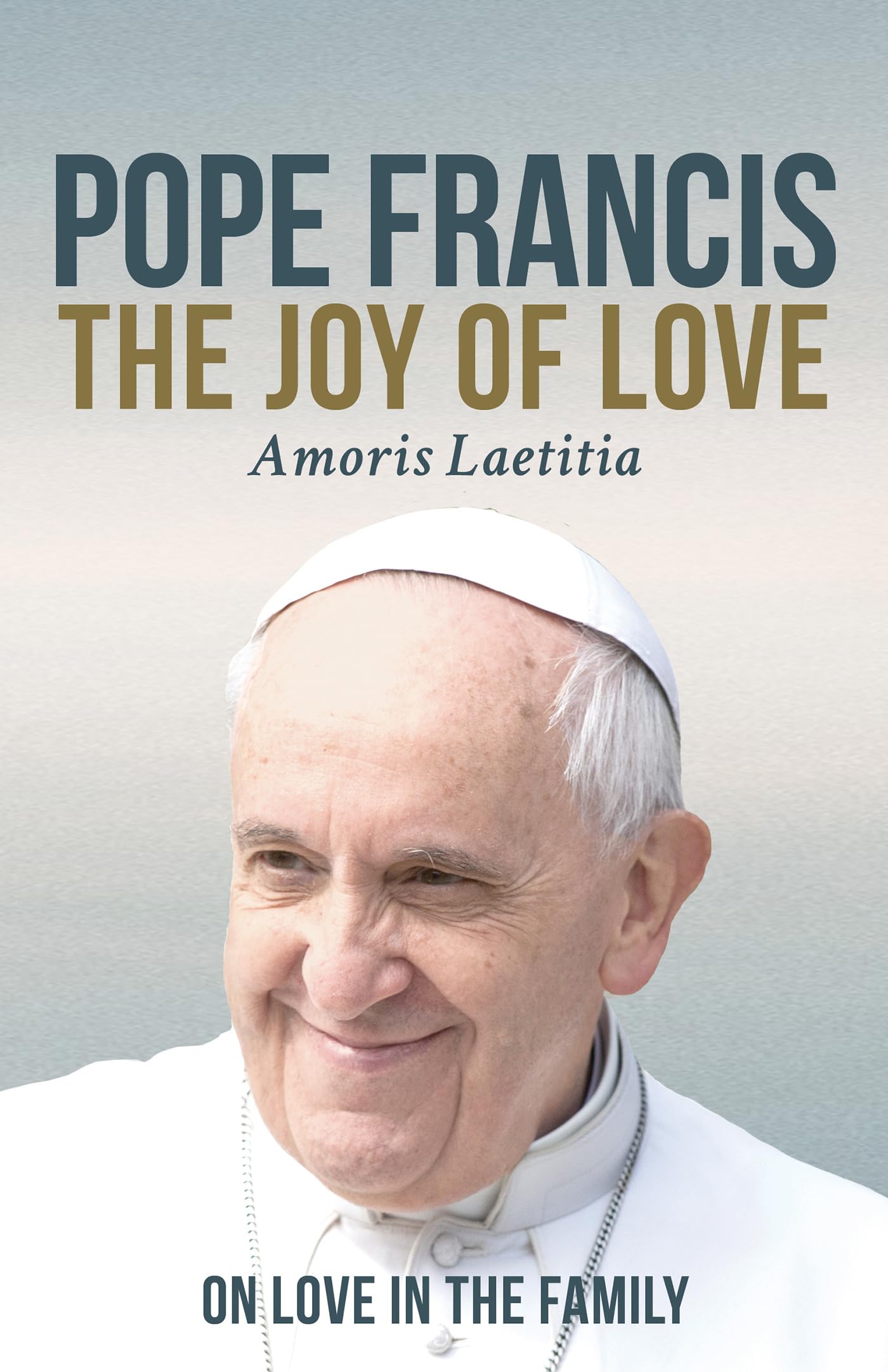 The Joy of Love: On Love in the Family (Amoris Laetitia),Used