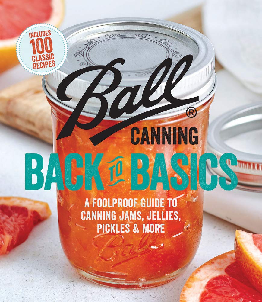 Ball Canning Back to Basics: A Foolproof Guide to Canning Jams, Jellies, Pickles, and More,Used