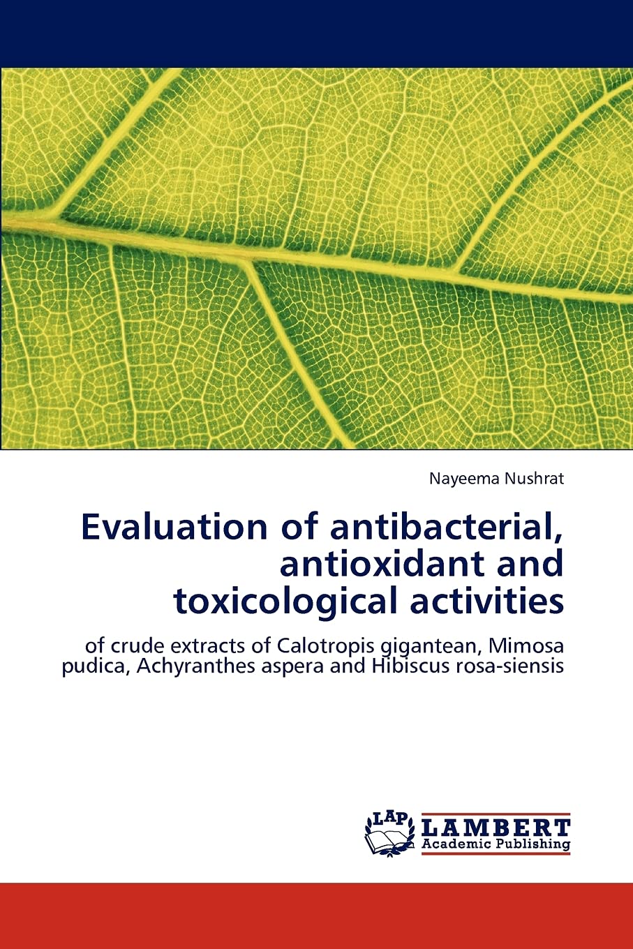 Evaluation of antibacterial, antioxidant and toxicological activities: of crude extracts of Calotropis gigantean, Mimosa pudica,,Used