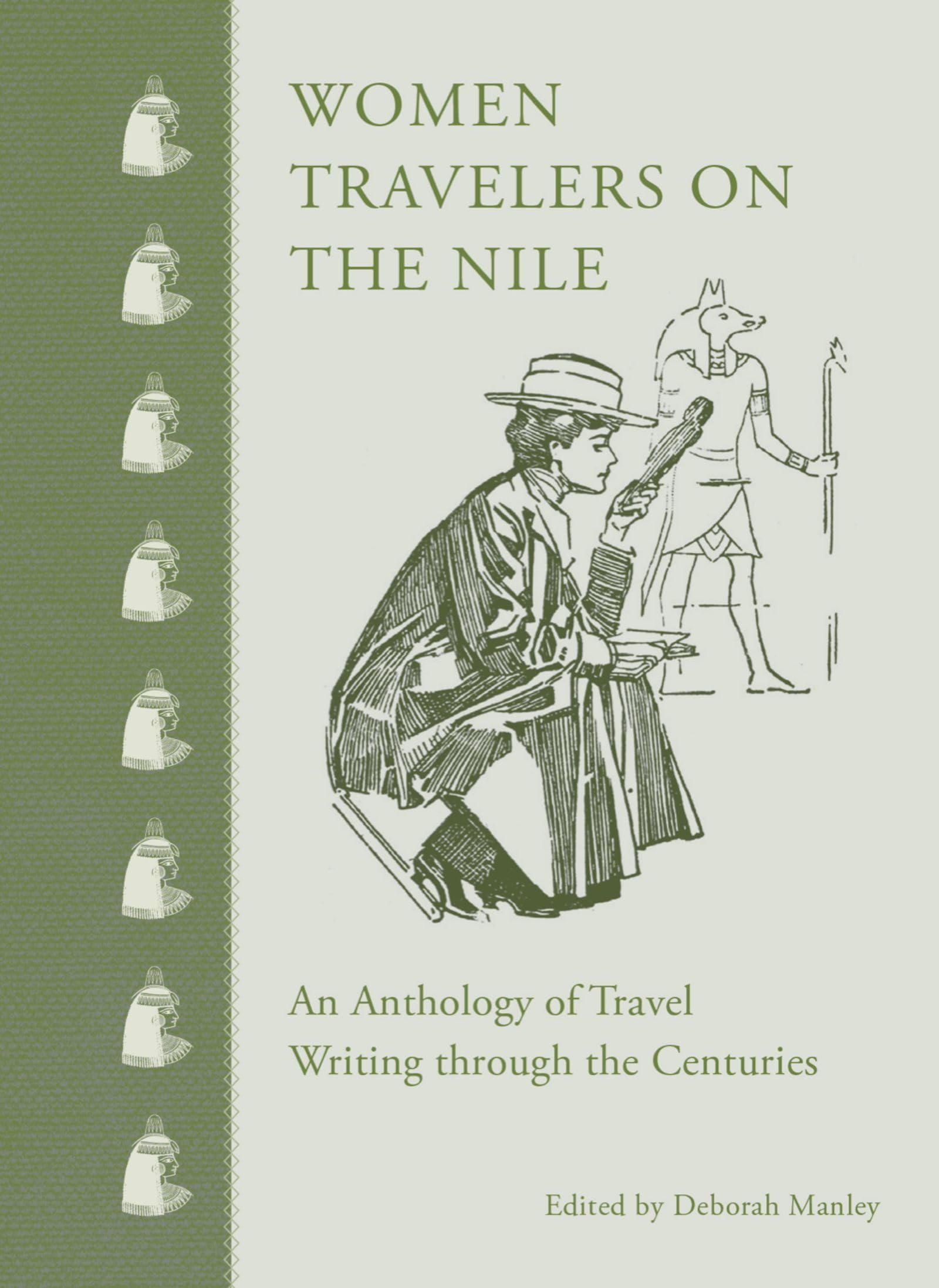 Women Travelers On The Nile: An Anthology Of Travel Writing Through The Centuries
