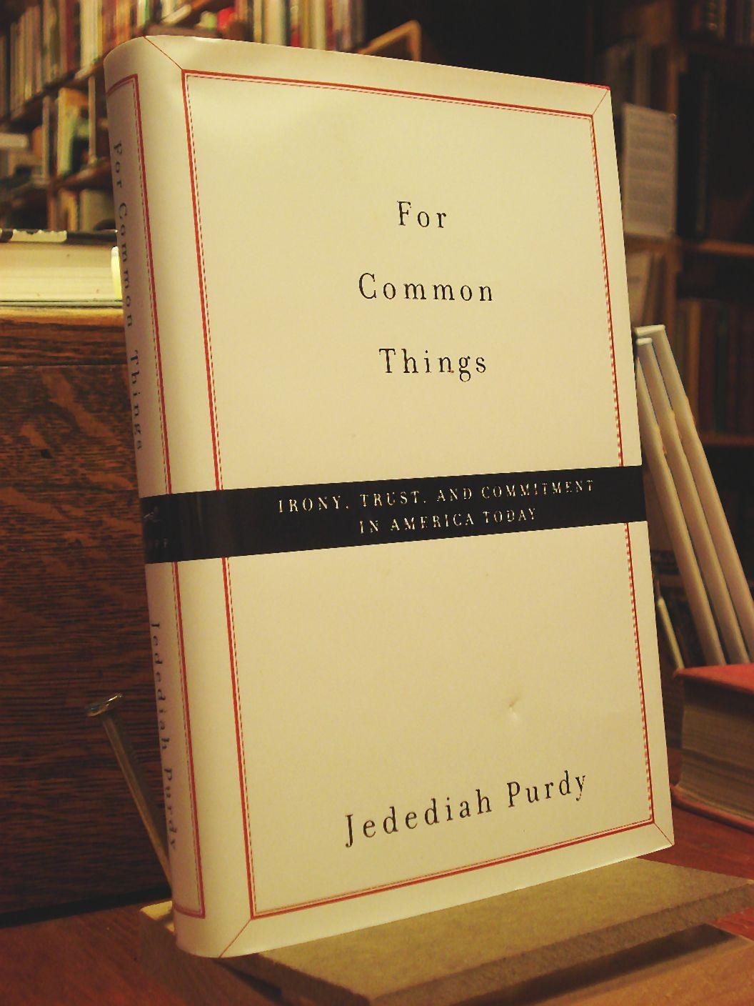 For Common Things: Irony, Trust, And Commitment In America Today,New