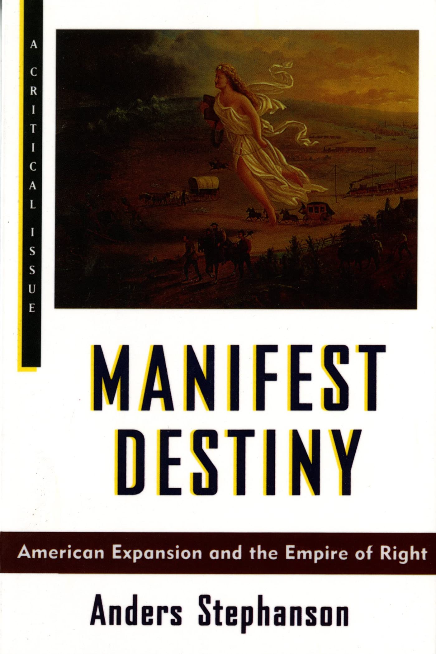 Manifest Destiny: American Expansion and the Empire of Right (Hill and Wang Critical Issues),Used
