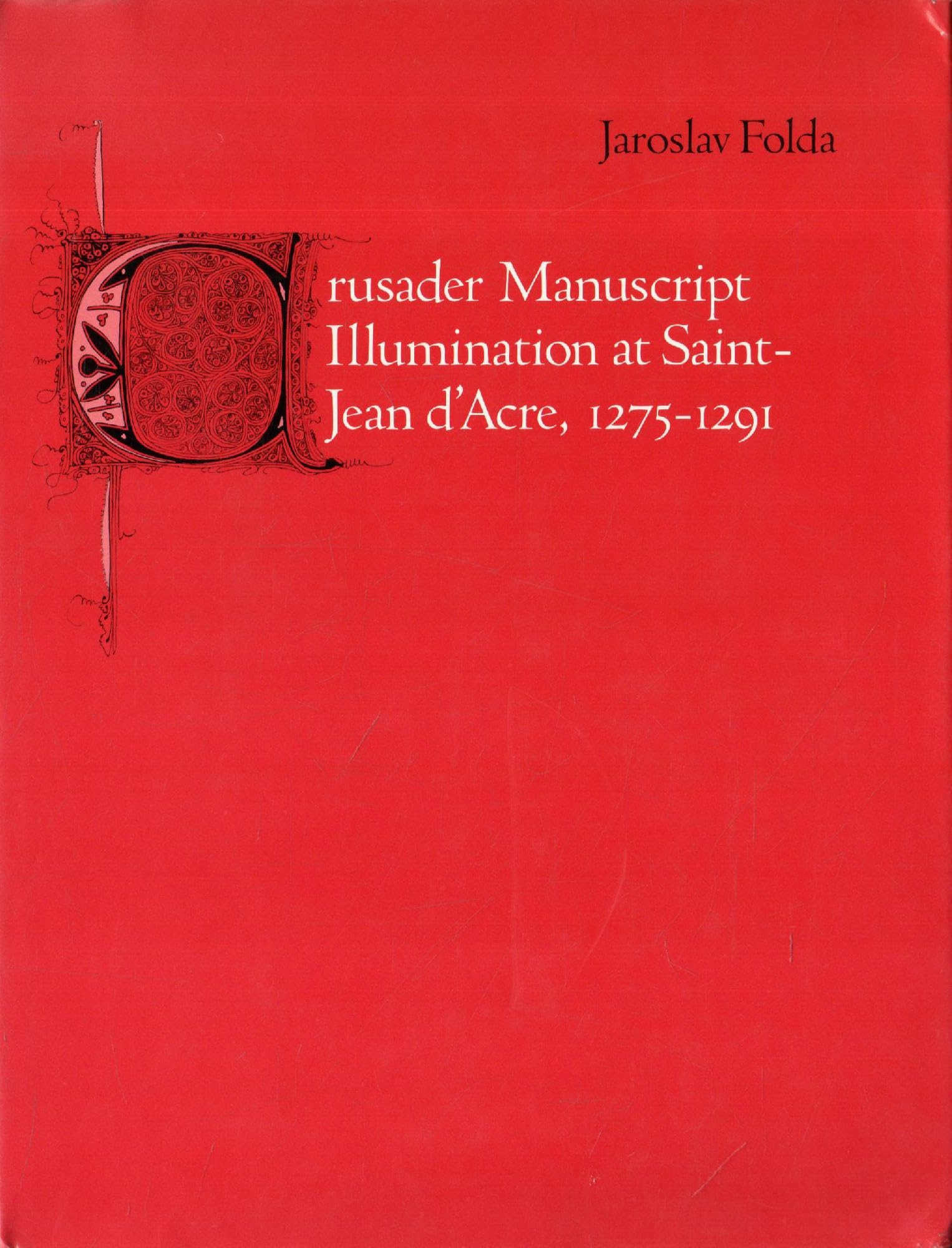 Crusader Manuscript Illumination at SaintJean d'Acre, 12751291,Used