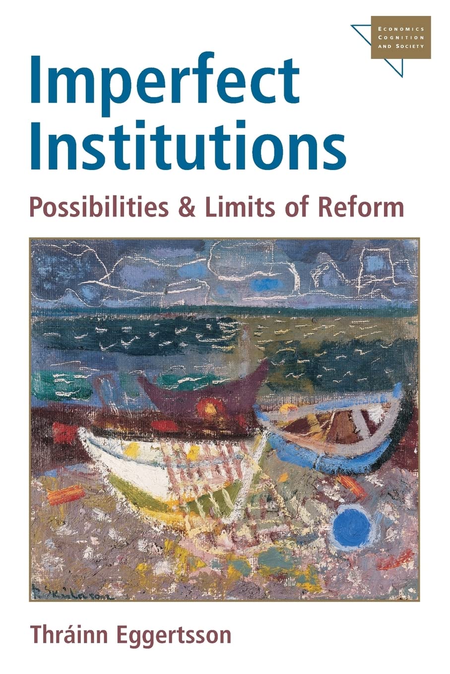 Imperfect Institutions: Possibilities and Limits of Reform (Economics, Cognition, And Society),Used