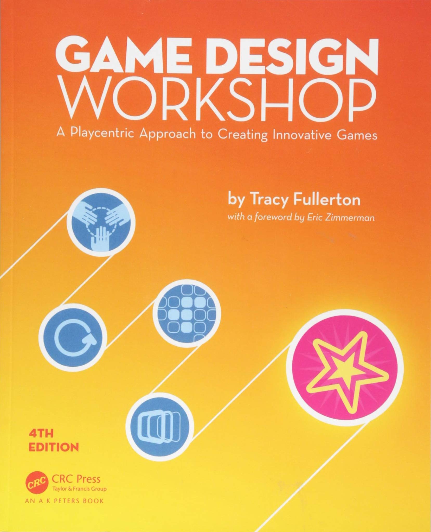 Game Design Workshop: A Playcentric Approach to Creating Innovative Games, Fourth Edition,New