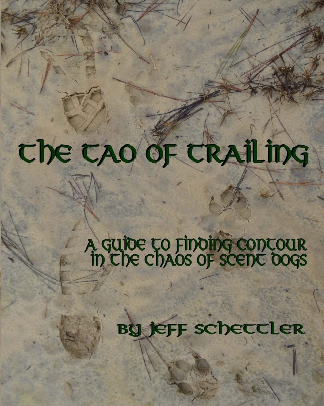 The Tao of Trailing: A Guide to Finding Countour in the Chaos of Scent Dogs,Used