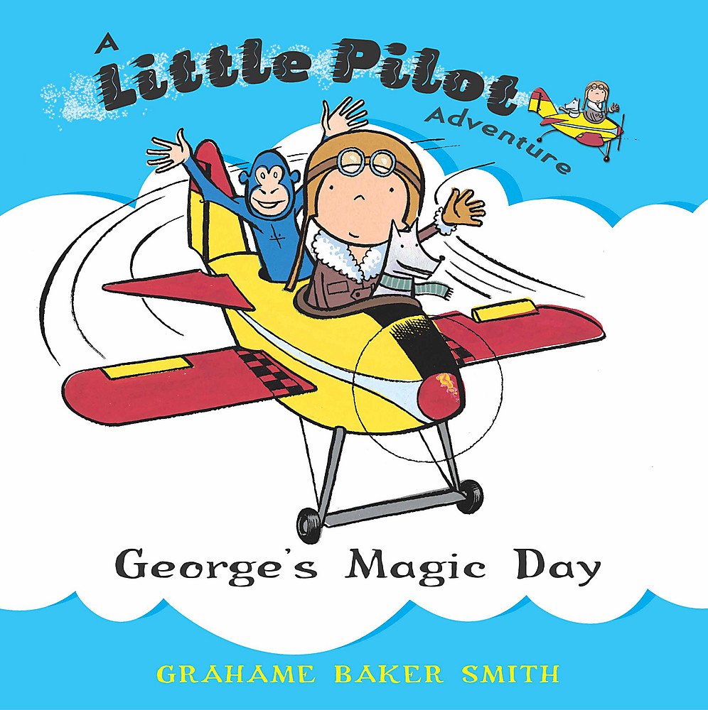 George'S Magic Day (Little Pilot Adventures)