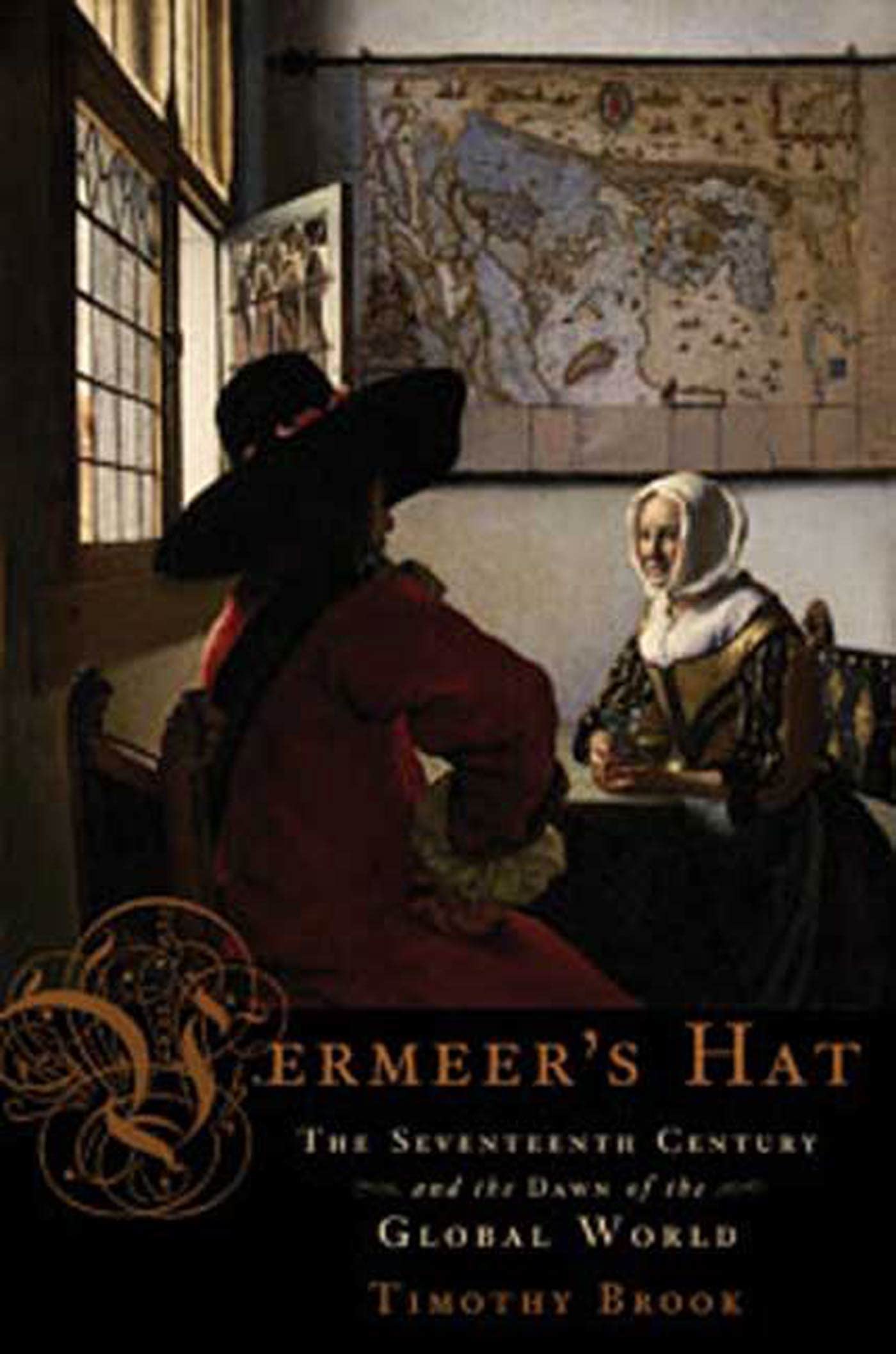 Vermeer's Hat: The Seventeenth Century and the Dawn of the Global World,Used