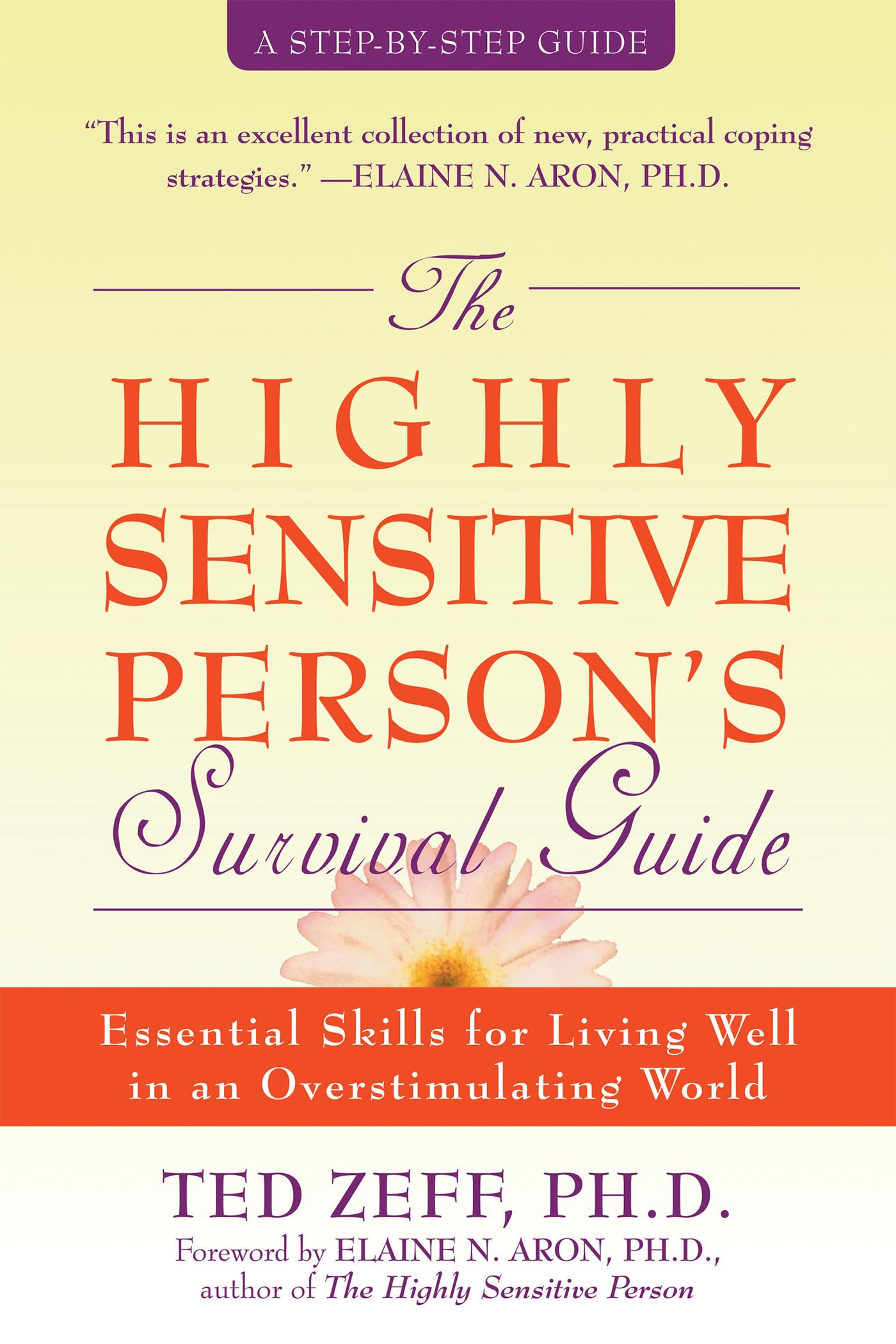 The Highly Sensitive Person'S Survival Guide: Essential Skills For Living Well In An Overstimulating World (Stepbystep Guides)