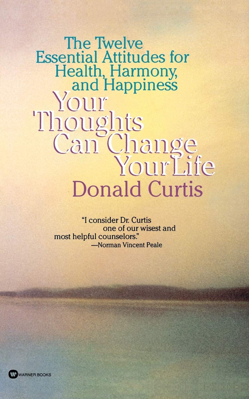 Your Thoughts Can Change Your Life: The Twelve Essential Attitudes for Health, Harmony and Happiness,Used