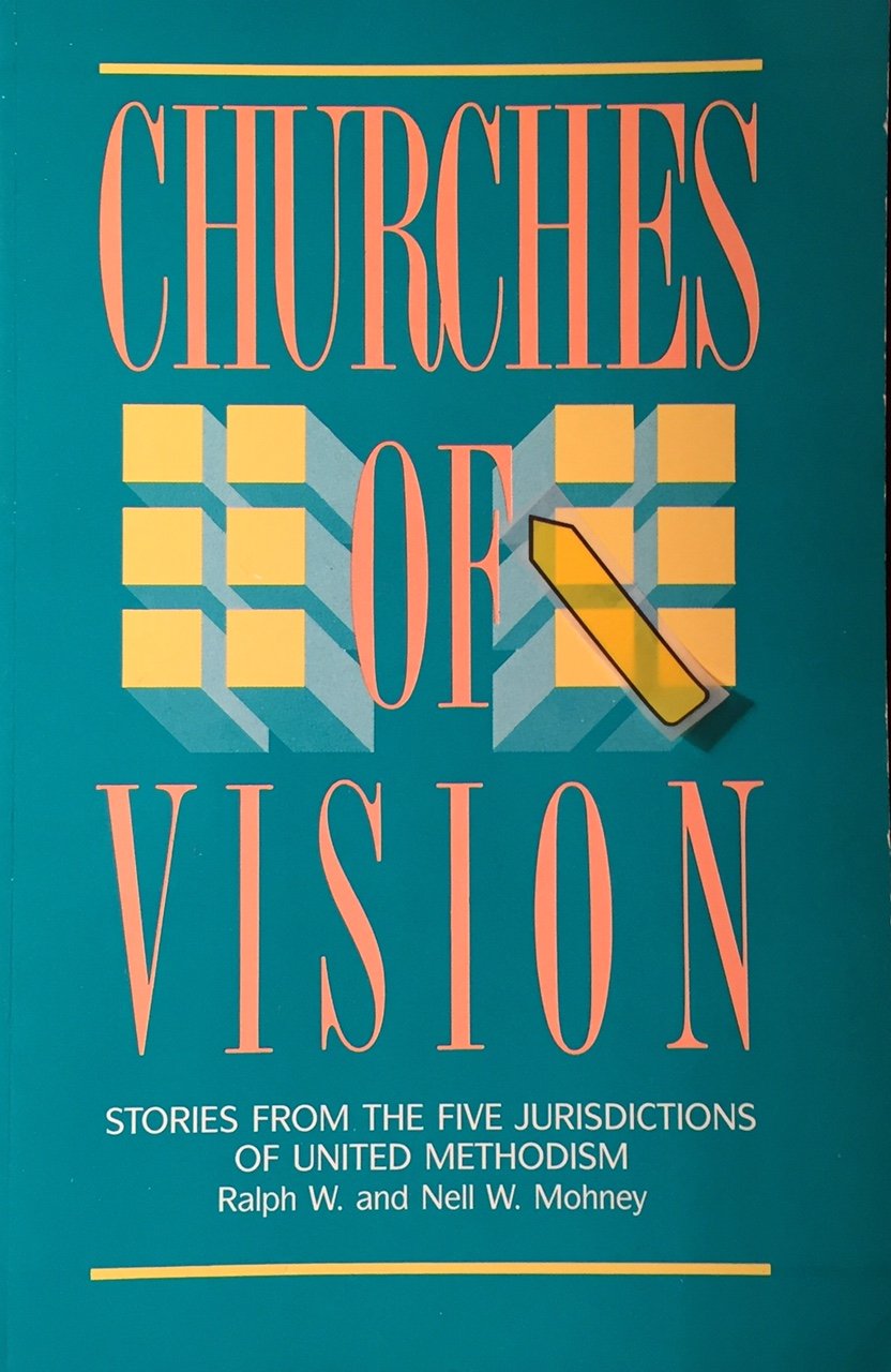 Churches of Vision: Stories from the Five Jurisdictions of the United Methodism,Used