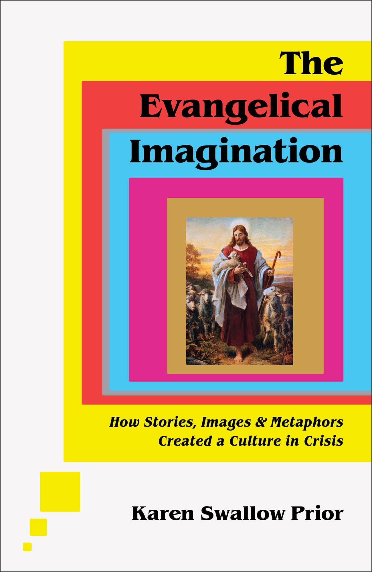 The Evangelical Imagination: How Stories, Images, and Metaphors Created a Culture in Crisis,Used