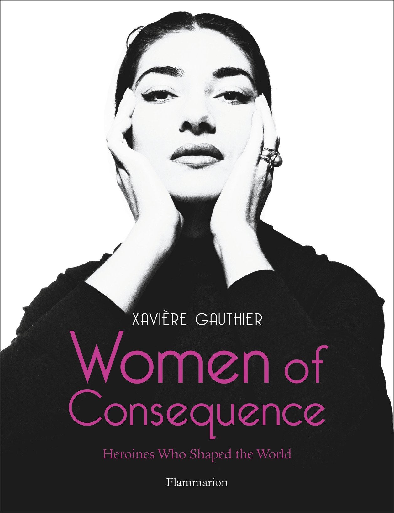Women Of Consequence: Heroines Who Shaped The World