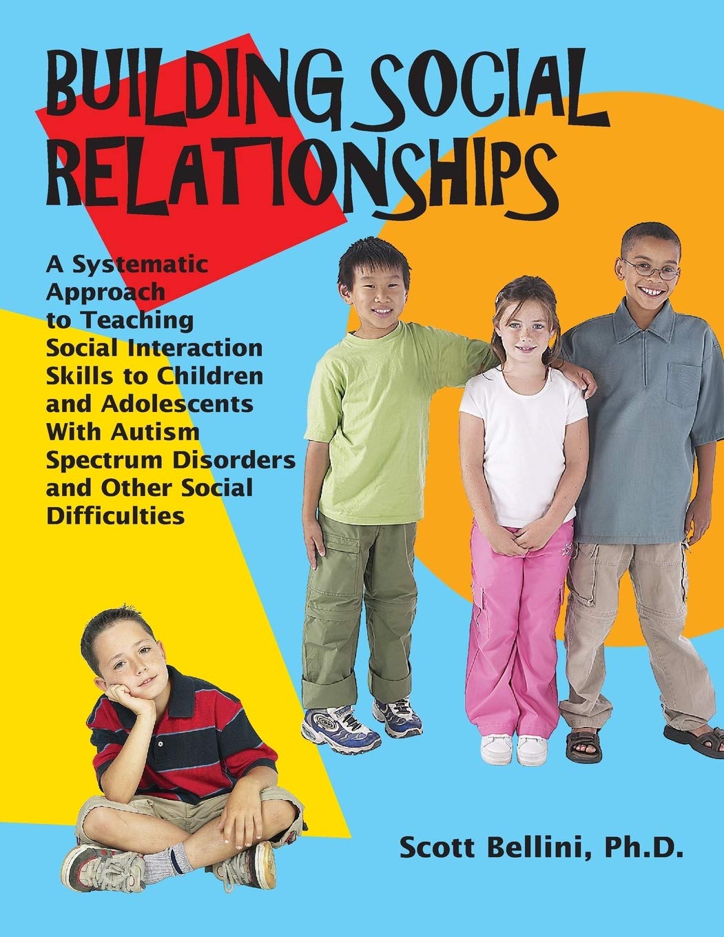 Building Social Relationships: A Systematic Approach to Teaching Social Interaction Skills to Children and Adolescents with Auti,New
