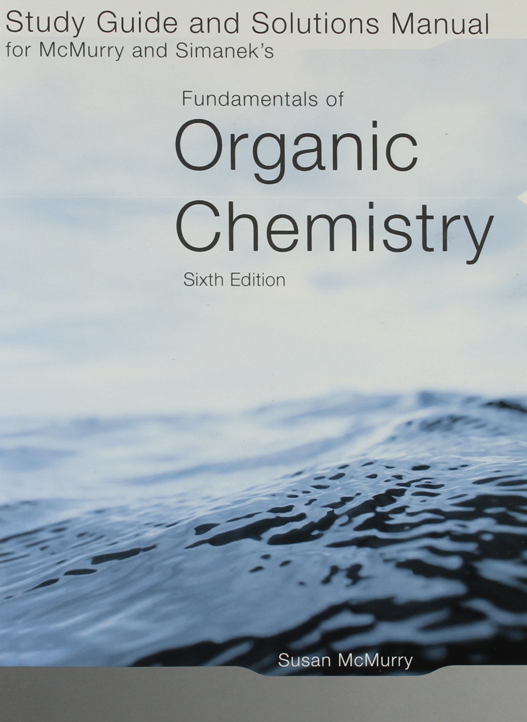 Study Guide/Solutions Manual for McMurry/Simaneks Fundamentals of Organic Chemistry, 6th,Used
