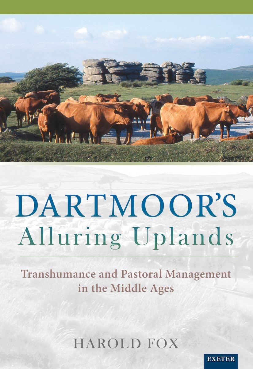 Dartmoor's Alluring Uplands: Transhumance and Pastoral Management in the Middle Ages,Used