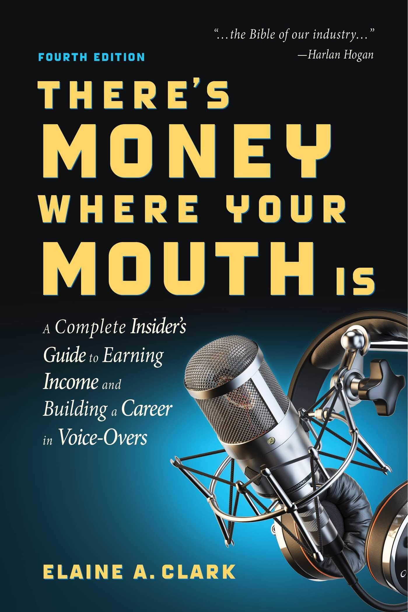 There's Money Where Your Mouth Is (Fourth Edition): A Complete Insider's Guide to Earning Income and Building a Career in Voice,Used