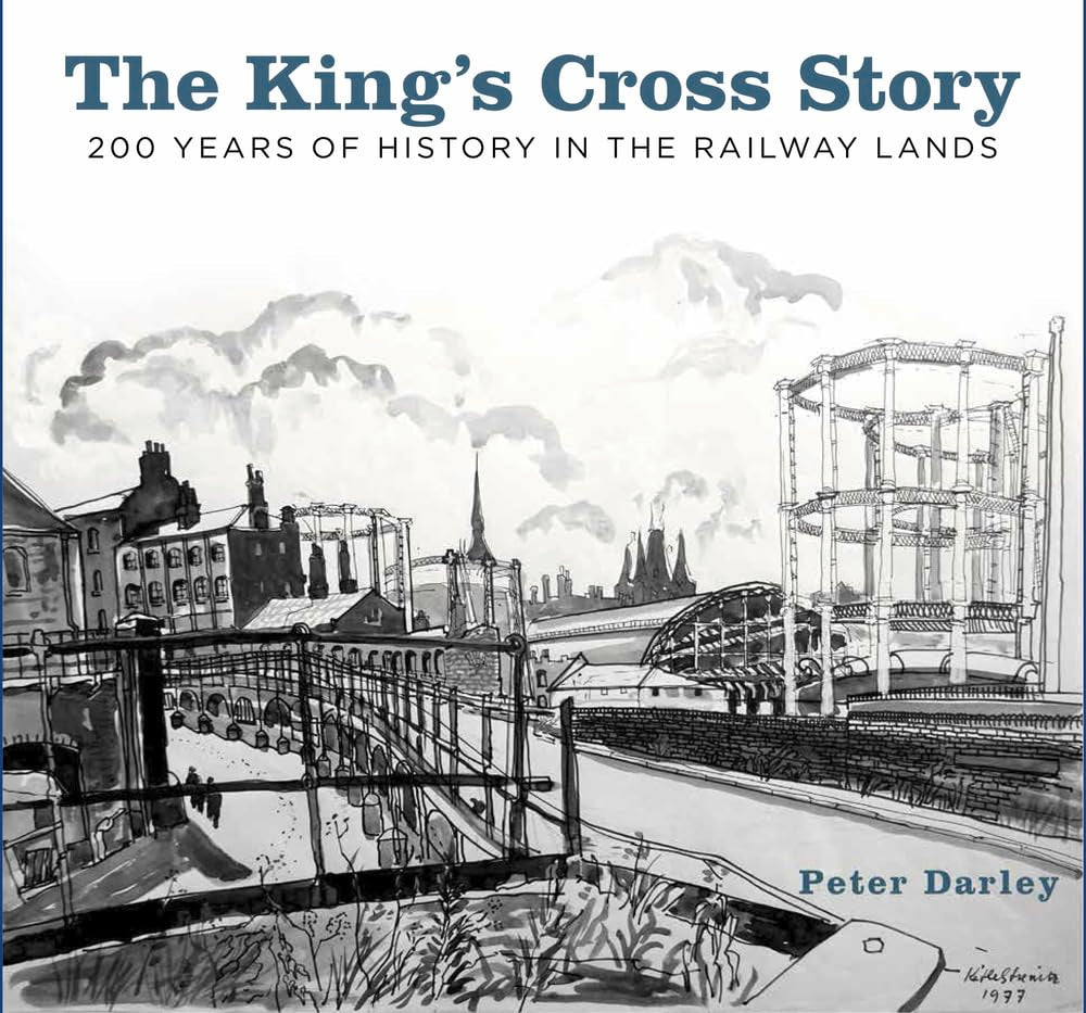 The King's Cross Story: 200 Years of History in the Railway Lands,Used