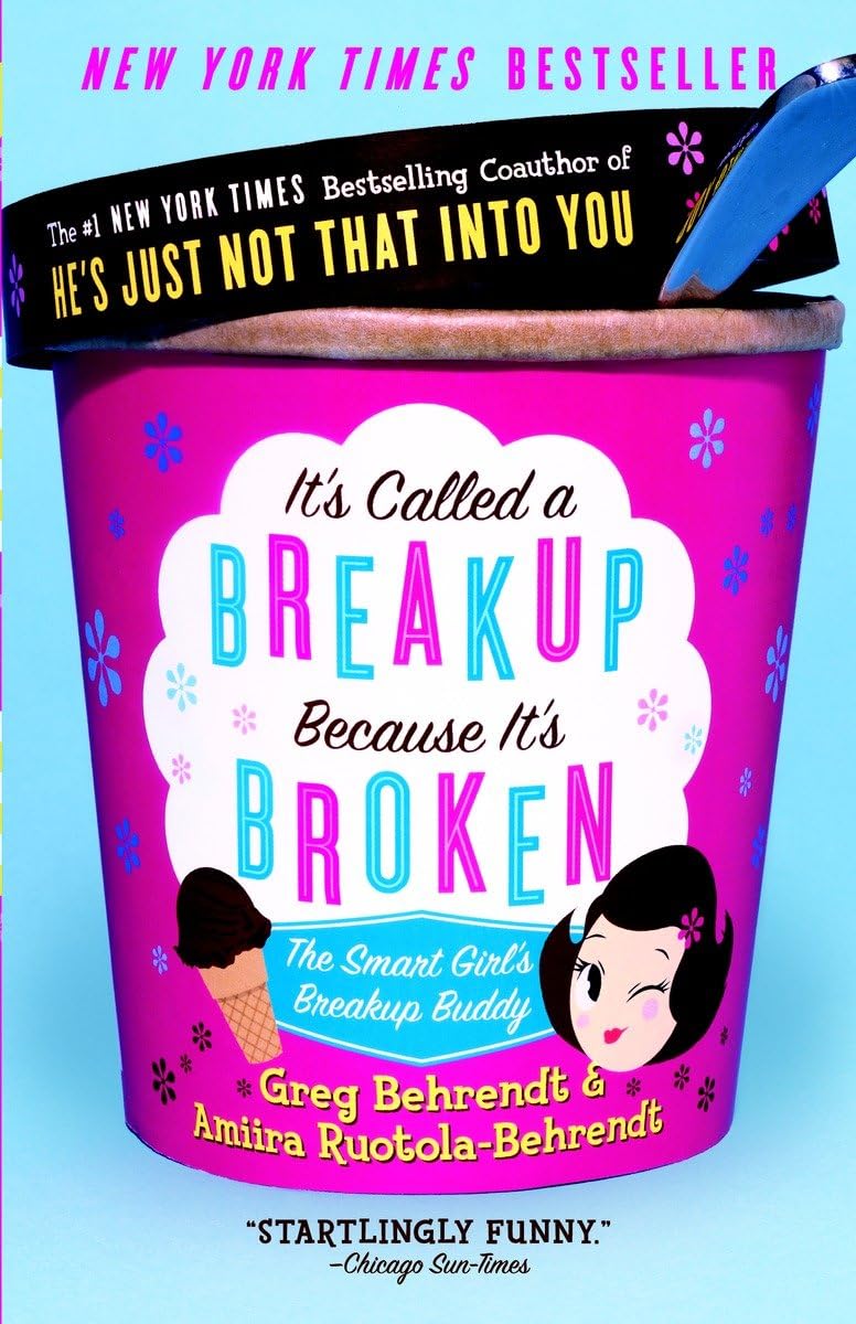 It's Called a Breakup Because It's Broken: The Smart Girl's BreakUp Buddy,New