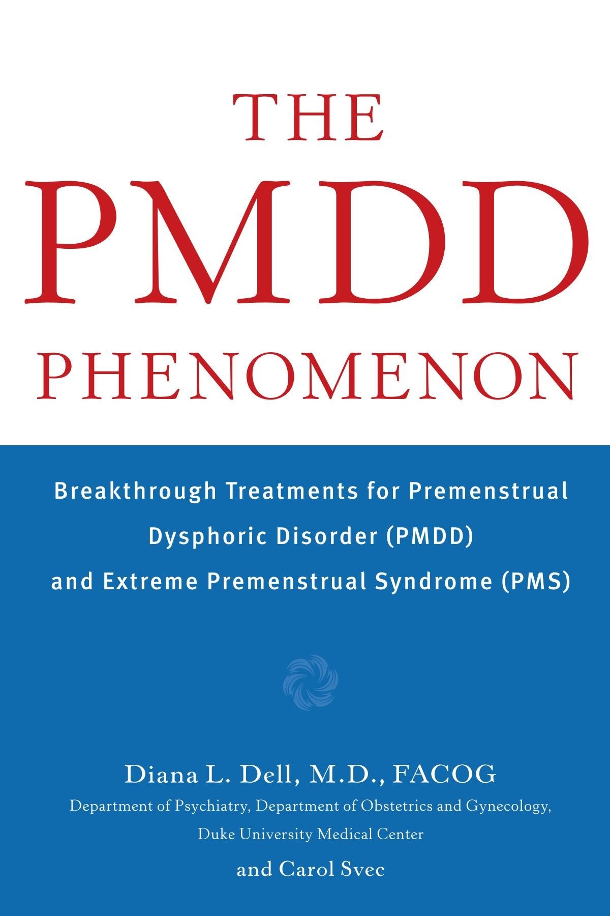 The Pmdd Phenomenon : Breakthrough Treatments For Premenstrual Dysphoric Disorder (Pmdd) And Extreme Premenstrual Syndrome,Used