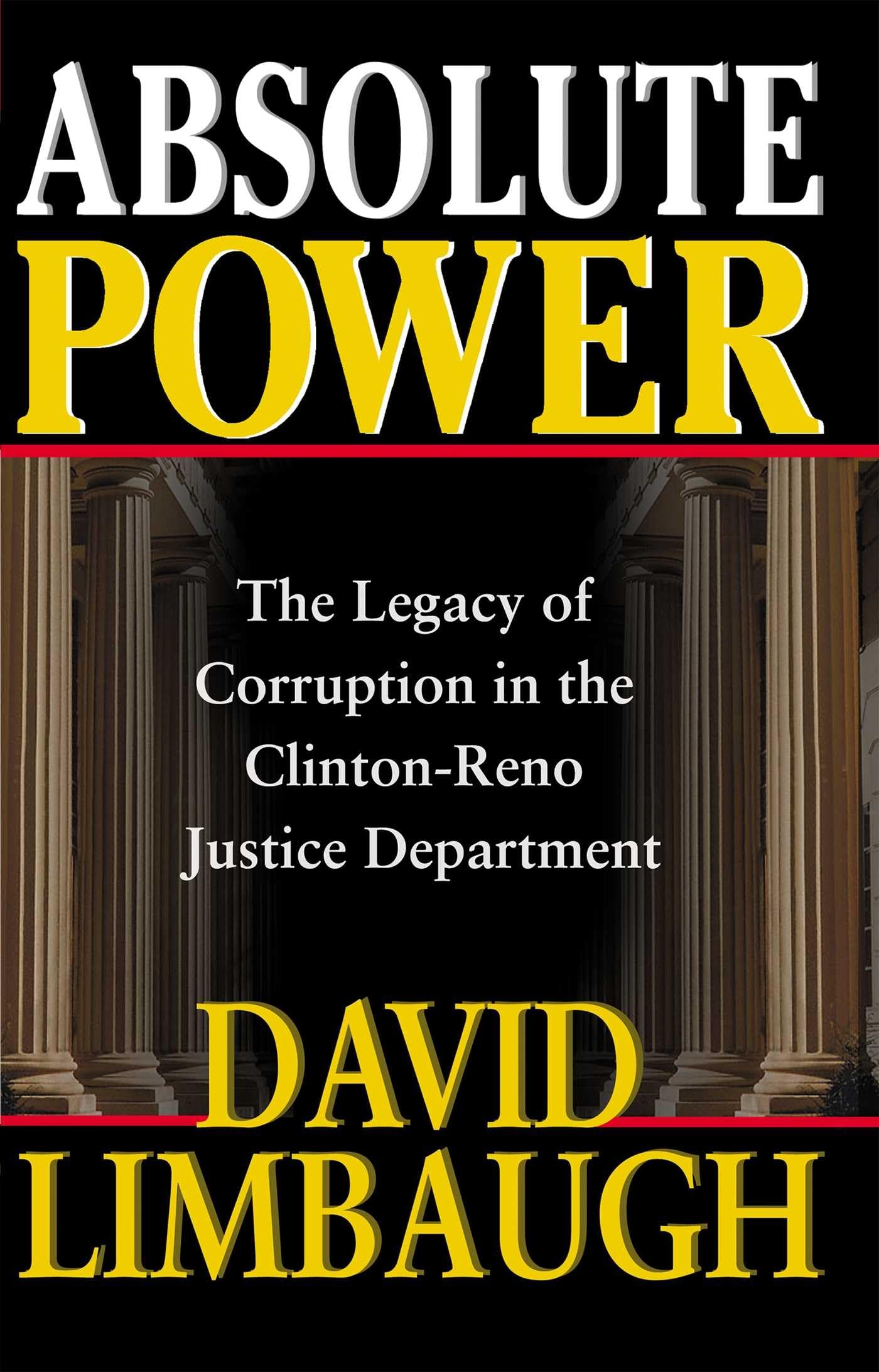 Absolute Power: The Legacy of Corruption in the ClintonReno Justice Department,Used