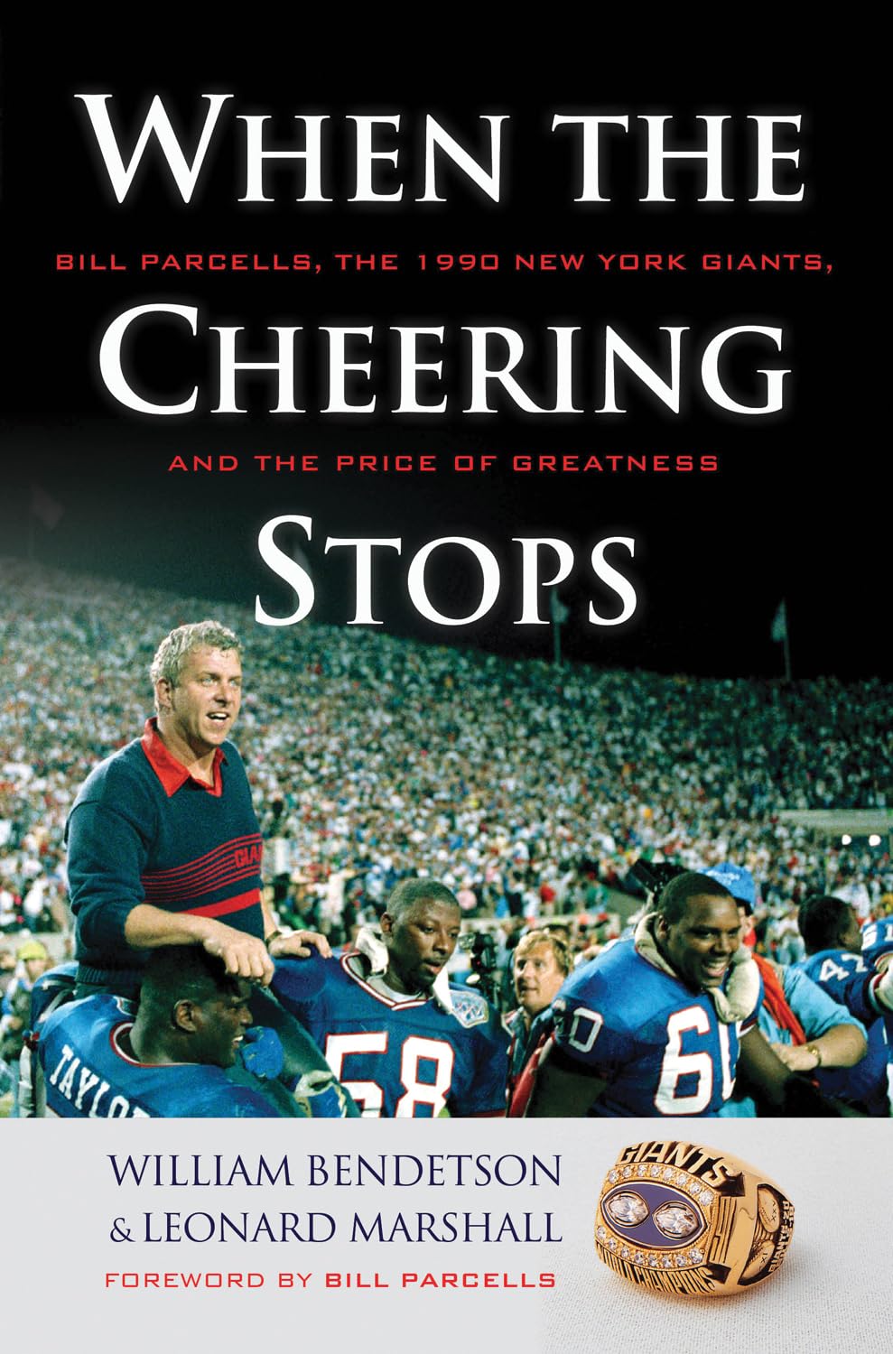 When The Cheering Stops: Bill Parcells, The 1990 New York Giants, And The Price Of Greatness