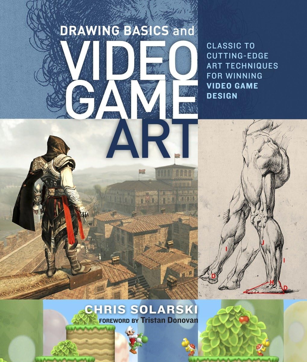 Drawing Basics And Video Game Art: Classic To Cuttingedge Art Techniques For Winning Video Game Design