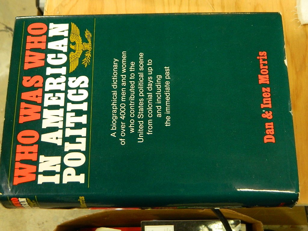 Who was who in American politics: A biographical dictionary of over 4,000 men and women who contributed to the United States pol,Used