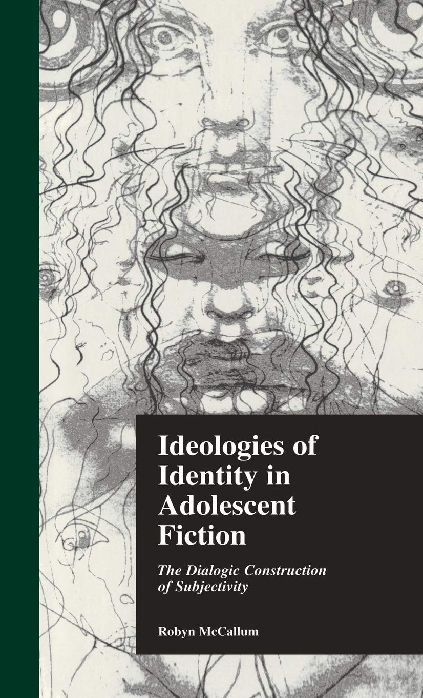 Ideologies Of Identity In Adolescent Fiction: The Dialogic Construction Of Subjectivity (Children'S Literature And Culture),Used